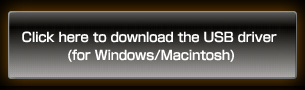 Click here to download the USB driver (for Windows/Macintosh)